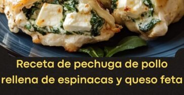 Receta de pechuga de pollo rellena de espinacas y queso feta